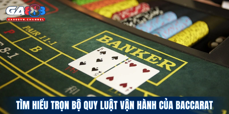 Tìm hiểu trọn bộ quy luật vận hành của game bài baccarat